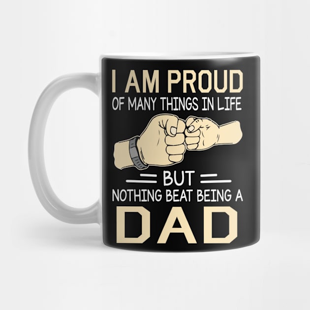 I Am Proud Of Many Things In Life But Nothing Beat Being A Dad Happy Father Day by joandraelliot